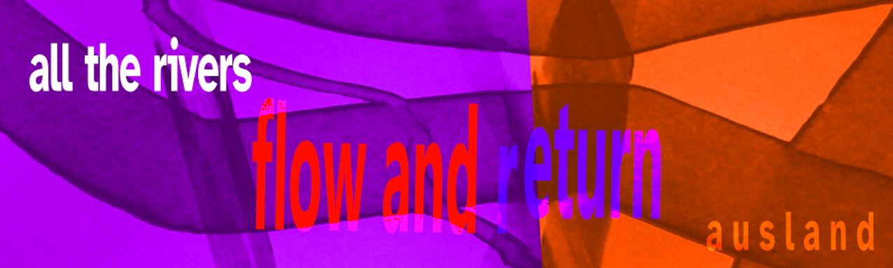 orange and violet shapes in the background, all the rivers flow and return printed on it